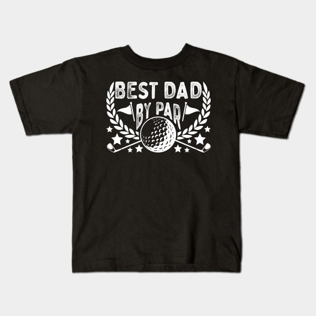 Best Dad By Par Golf Lover Gift Kids T-Shirt by Happy Shirt